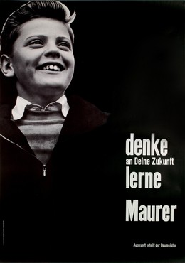 denke an Deine Zukunft – lerne Maurer, E. Hänzi