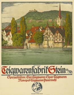 Teigwarenfabrik Stein a/Rh – Spezialitäten: Eier-Teigwaren, Spar-Teigwaren, Monopol-Teigwaren, Panirmehl, Ernst Emil Schlatter